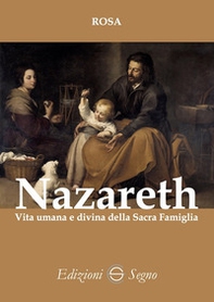 Nazareth. Vita umana e divina della Sacra Famiglia - Librerie.coop