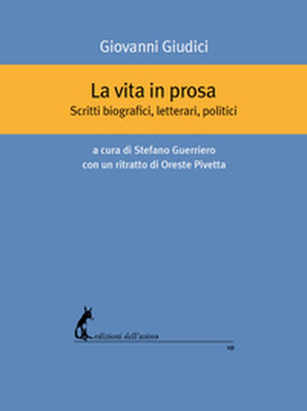 La vita in prosa. Scritti biografici, letterari, politici - Librerie.coop La vita in prosa. Scritti biografici, letterari, politici - Librerie.coop