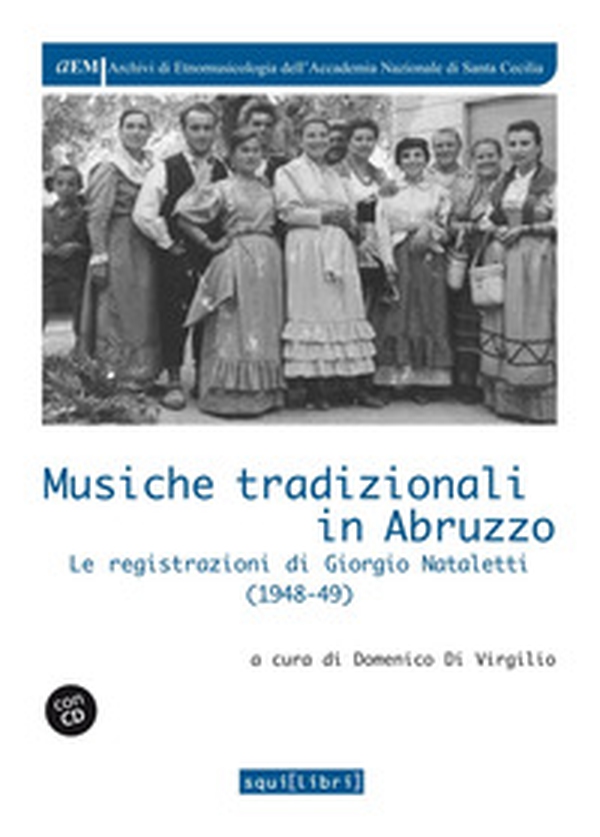 Musiche tradizionali in Abruzzo. Le registrazioni di Giorgio Nataletti (1948-49) - Librerie.coop Musiche tradizionali in Abruzzo. Le registrazioni di Giorgio Nataletti (1948-49) - Librerie.coop