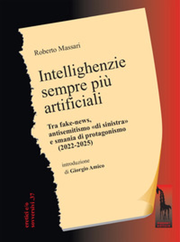 Intellighenzie sempre più artificiali. Tra fake-news, antisemitismo «di sinistra» e smania di protagonismo (2022-2025) - Librerie.coop Intellighenzie sempre più artificiali. Tra fake-news, antisemitismo «di sinistra» e smania di protagonismo (2022-2025) - Librerie.coop
