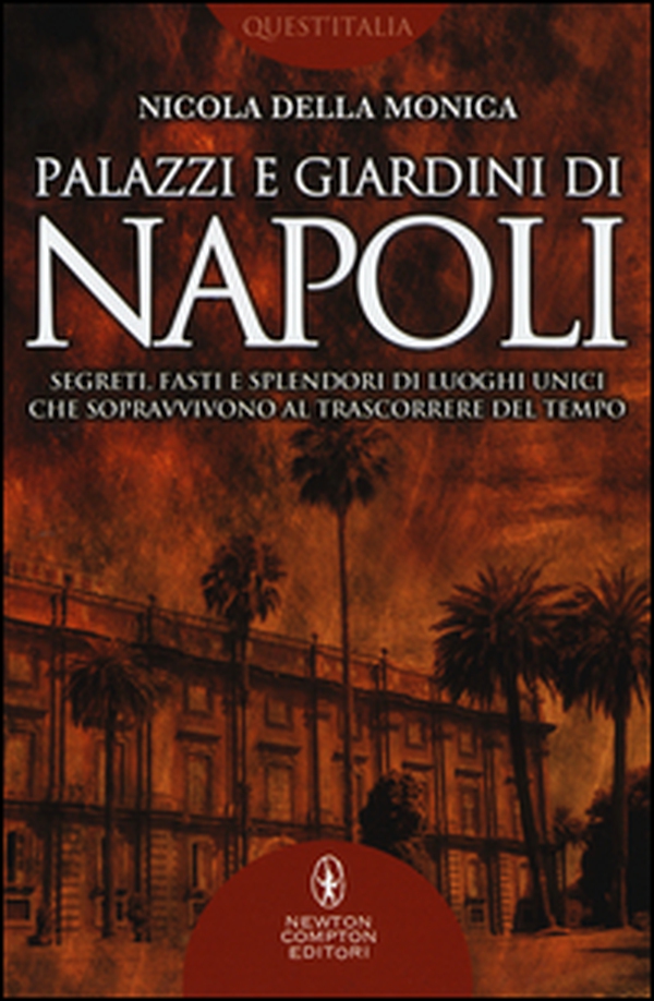 Palazzi e giardini di Napoli. Segreti, fasti e splendori di luoghi unici che sopravvivono al trascorrere del tempo - Librerie.coop Palazzi e giardini di Napoli. Segreti, fasti e splendori di luoghi unici che sopravvivono al trascorrere del tempo - Librerie.coop