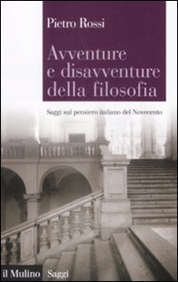Avventure e disavventure della filosofia. Saggi sul pensiero italiano del Novecento - Librerie.coop