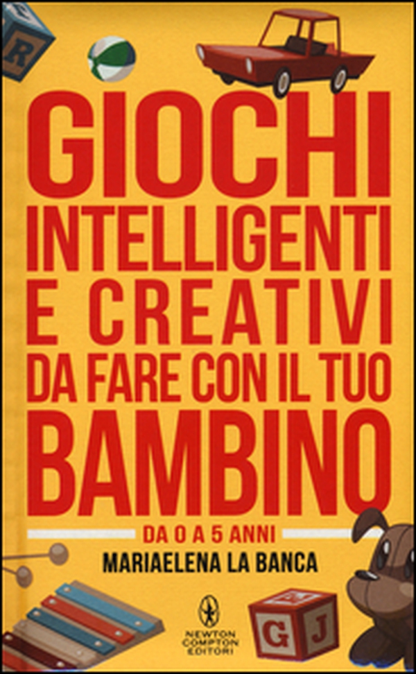 Giochi intelligenti e creativi da fare con il tuo bambino. Da 0 a 5 anni - Librerie.coop Giochi intelligenti e creativi da fare con il tuo bambino. Da 0 a 5 anni - Librerie.coop