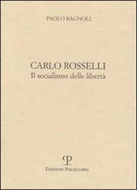 Carlo Rosselli. Il socialismo delle libertà - Librerie.coop