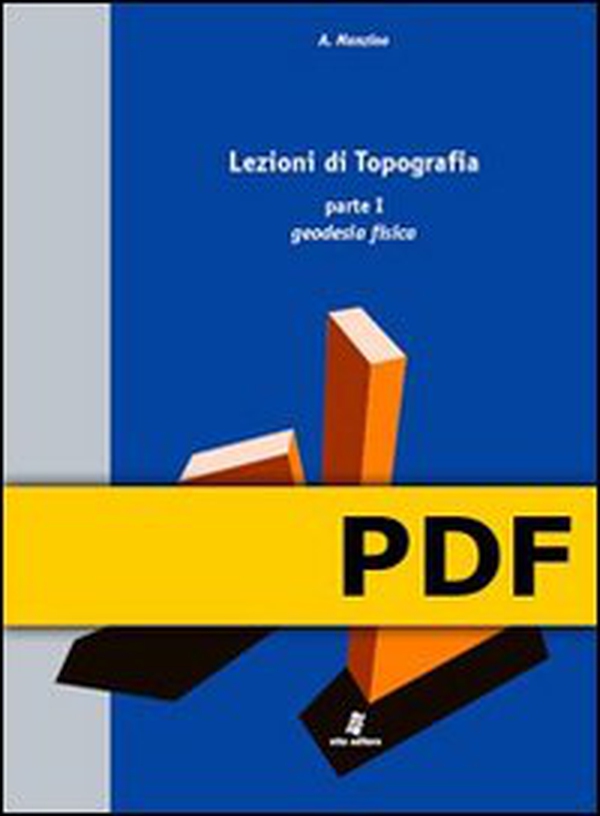 Lezioni di Topografia - Parte I - Geodesia fisica - Librerie.coop Lezioni di Topografia - Parte I - Geodesia fisica - Librerie.coop