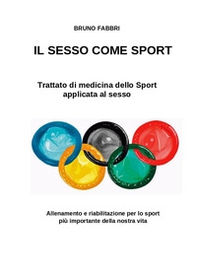 Il sesso come sport. Trattato di medicina dello sport applicata al sesso - Librerie.coop Il sesso come sport. Trattato di medicina dello sport applicata al sesso - Librerie.coop