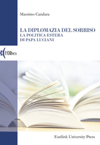 La diplomazia del sorriso. La politica estera di papa Luciani - Librerie.coop