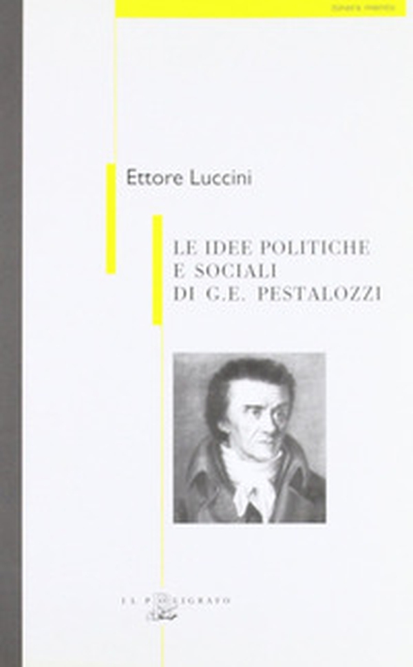 Le idee politiche e sociali di G. E. Pestalozzi - Librerie.coop Le idee politiche e sociali di G. E. Pestalozzi - Librerie.coop
