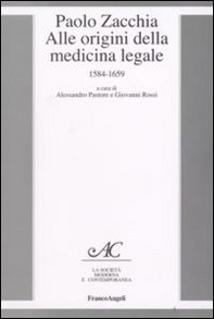Paolo Zacchia. Alle origini della medicina legale 1584-1659 - Librerie.coop