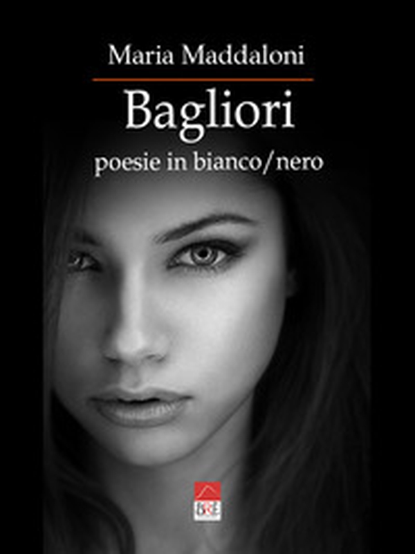 Bagliori. Poesie in bianco/nero - Librerie.coop Bagliori. Poesie in bianco/nero - Librerie.coop