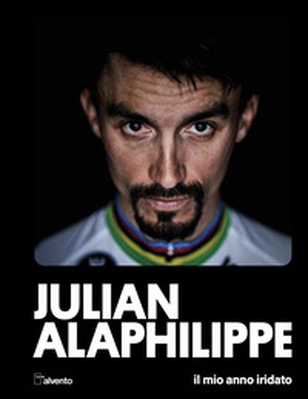 Julian Alaphilippe. Il mio anno iridato - Librerie.coop Julian Alaphilippe. Il mio anno iridato - Librerie.coop