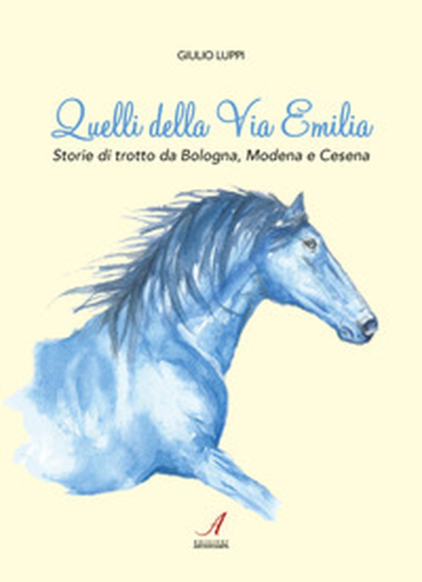 Quelli della Via Emilia. Storie di trotto da Bologna, Modena e Cesena - Librerie.coop Quelli della Via Emilia. Storie di trotto da Bologna, Modena e Cesena - Librerie.coop