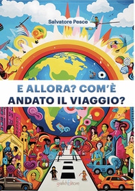 E allora? com'è andato il viaggio? - Librerie.coop E allora? com'è andato il viaggio? - Librerie.coop