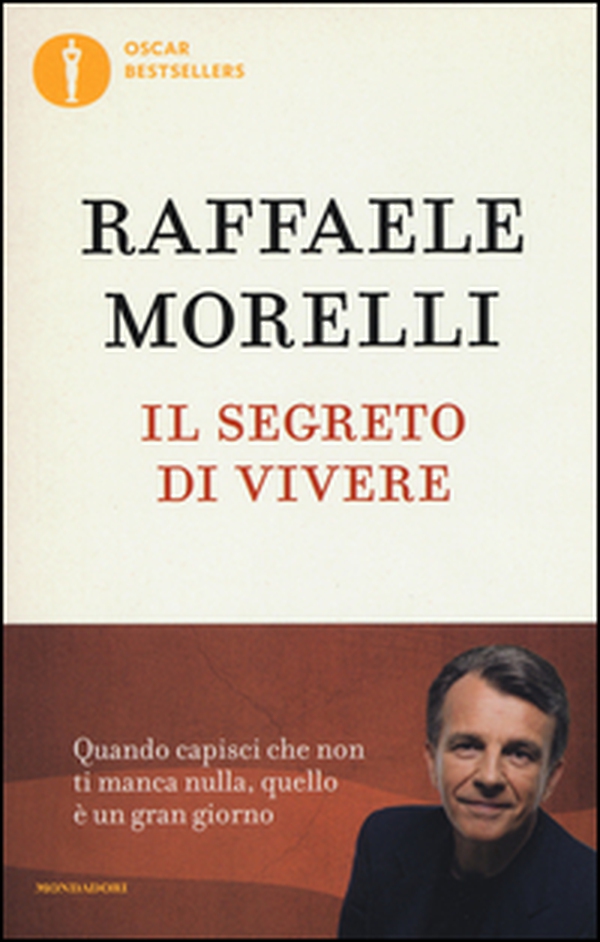 Il segreto di vivere. Quando capisci che non ti manca nulla quello è un grangiorno - Librerie.coop Il segreto di vivere. Quando capisci che non ti manca nulla quello è un grangiorno - Librerie.coop