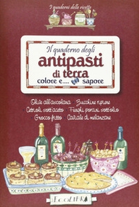 Il quaderno degli antipasti di terra. Colore e sapore - Librerie.coop Il quaderno degli antipasti di terra. Colore e sapore - Librerie.coop