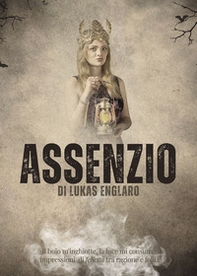 Assenzio. Il buio m'inghiotte, la luce mi consuma: impressioni di felicità tra ragione e follia - Librerie.coop Assenzio. Il buio m'inghiotte, la luce mi consuma: impressioni di felicità tra ragione e follia - Librerie.coop