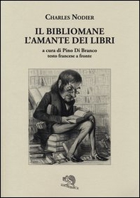 Il bibliomane. L'amante dei libri. Testo francese a fronte - Librerie.coop
