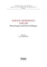 Science, Technology and Law. Mutual Impact and Current Challenges - Librerie.coop