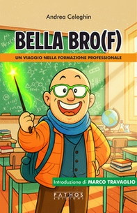 Bella Bro(f). Un viaggio nella formazione professionale - Librerie.coop
