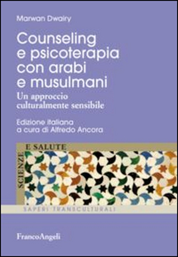 Counseling e psicoterapia con arabi e musulmani. Un approccio culturalmente sensibile - Librerie.coop Counseling e psicoterapia con arabi e musulmani. Un approccio culturalmente sensibile - Librerie.coop