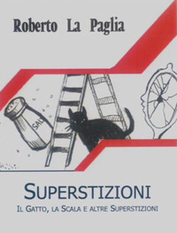 Superstizioni. Il gatto, la scala e altre superstizioni - Librerie.coop Superstizioni. Il gatto, la scala e altre superstizioni - Librerie.coop