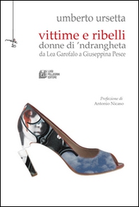 Vittime e ribelli donne di 'ndrangheta. Da Lea Garofalo a Giuseppina Pesce - Librerie.coop Vittime e ribelli donne di 'ndrangheta. Da Lea Garofalo a Giuseppina Pesce - Librerie.coop