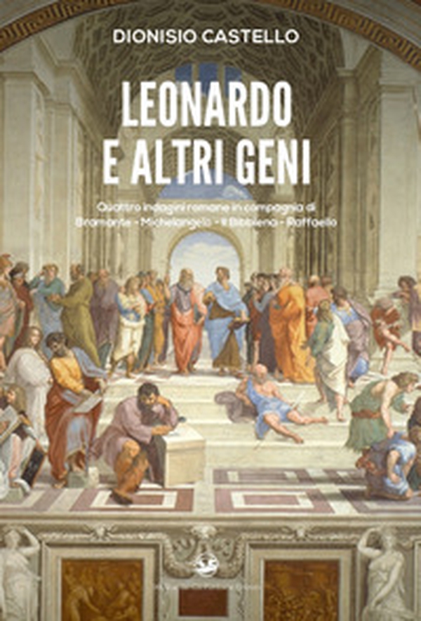 Leonardo e altri geni. Quattro indagini romane in compagnia di Bramante, Michelangelo, Il Bibbiena, Raffaello - Librerie.coop Leonardo e altri geni. Quattro indagini romane in compagnia di Bramante, Michelangelo, Il Bibbiena, Raffaello - Librerie.coop