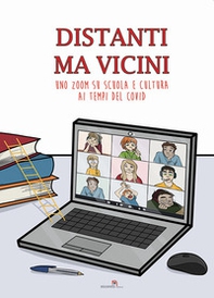 Distanti ma vicini. Uno zoom su scuola e cultura ai tempi del Covid - Librerie.coop