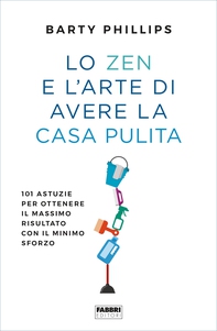 Lo zen e l'arte di avere la casa pulita - Librerie.coop
