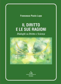 Il diritto e le sue ragioni. Dialoghi su diritto e Sscienza - Librerie.coop