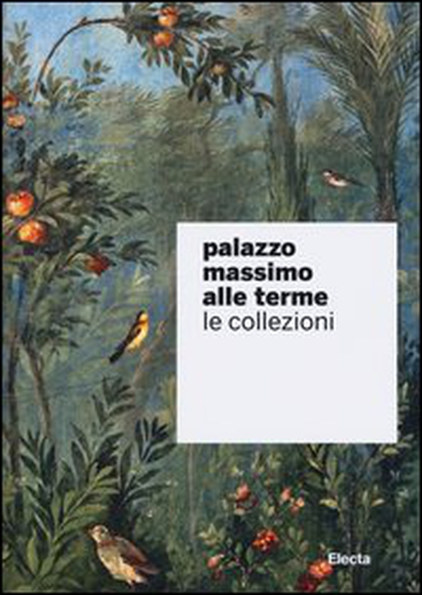 Palazzo Massimo alle Terme. Le collezioni - Librerie.coop Palazzo Massimo alle Terme. Le collezioni - Librerie.coop