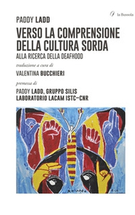 Verso la comprensione della cultura sorda. Alla ricerca della Deafhood - Librerie.coop