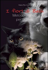I fiori di Bach. Metodo olistico per animali - Librerie.coop I fiori di Bach. Metodo olistico per animali - Librerie.coop