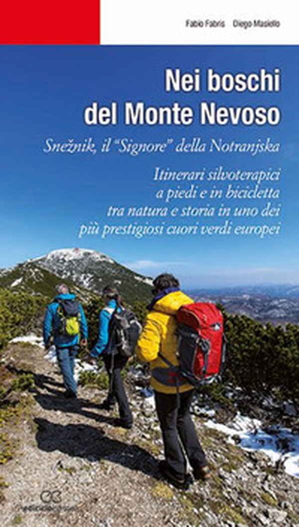 Nei boschi del Monte Nevoso. Sneznik, il «Signore» della Notranjska. Itinerari silvoterapici a piedi e in bicicletta tra natura e storia in uno dei più prestigiosi cuori verdi europei - Librerie.coop Nei boschi del Monte Nevoso. Sneznik, il «Signore» della Notranjska. Itinerari silvoterapici a piedi e in bicicletta tra natura e storia in uno dei più prestigiosi cuori verdi europei - Librerie.coop