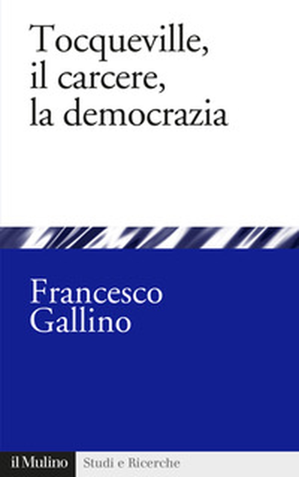 Tocqueville, il carcere, la democrazia - Librerie.coop Tocqueville, il carcere, la democrazia - Librerie.coop