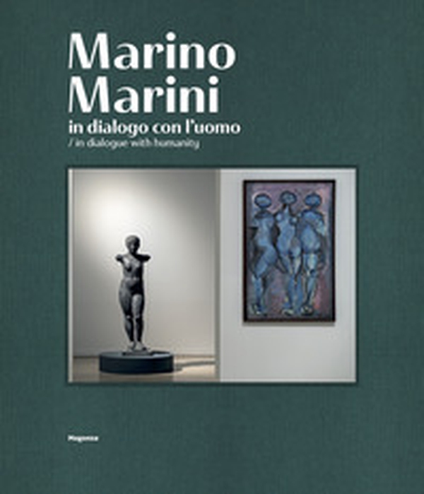 Marino Marini. In dialogo con l'uomo-In dialogue with humanity - Librerie.coop