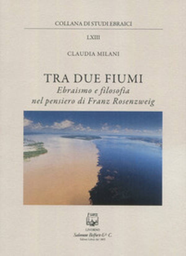 Tra due fiumi. Ebraismo e filosofia nel pensiero di Franz Rosenzweig - Librerie.coop