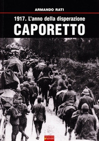 1917. L'anno della disperazione. Caporetto - Librerie.coop