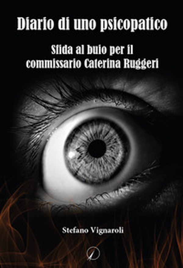 Il diario di uno psicopatico. Sfida al buio per il commissario Caterina Ruggeri - Librerie.coop Il diario di uno psicopatico. Sfida al buio per il commissario Caterina Ruggeri - Librerie.coop