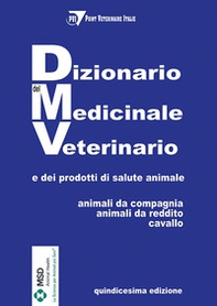 Dizionario del medicinale veterinario e dei prodotti di salute animale. Animali da compagnia, animali da reddito, cavallo - Librerie.coop