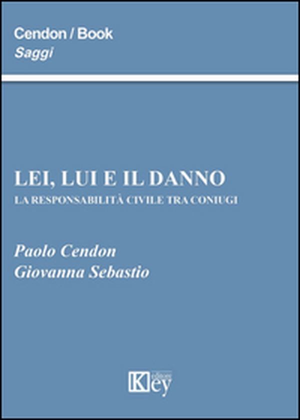 Lei, lui e il danno. La responsabilità civile tra coniugi - Librerie.coop Lei, lui e il danno. La responsabilità civile tra coniugi - Librerie.coop