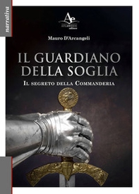 Il Guardiano della soglia. Il segreto della Commanderia - Librerie.coop