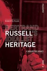 Bertrand Russell's idealist heritage. A neglected legacy - Librerie.coop Bertrand Russell's idealist heritage. A neglected legacy - Librerie.coop