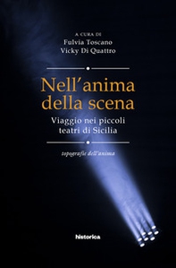 Nell'anima della scena. Viaggio nei piccoli teatri in Sicilia - Librerie.coop