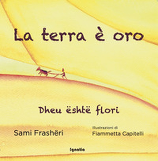 La terra è oro-Dheu është flori - Librerie.coop La terra è oro-Dheu është flori - Librerie.coop
