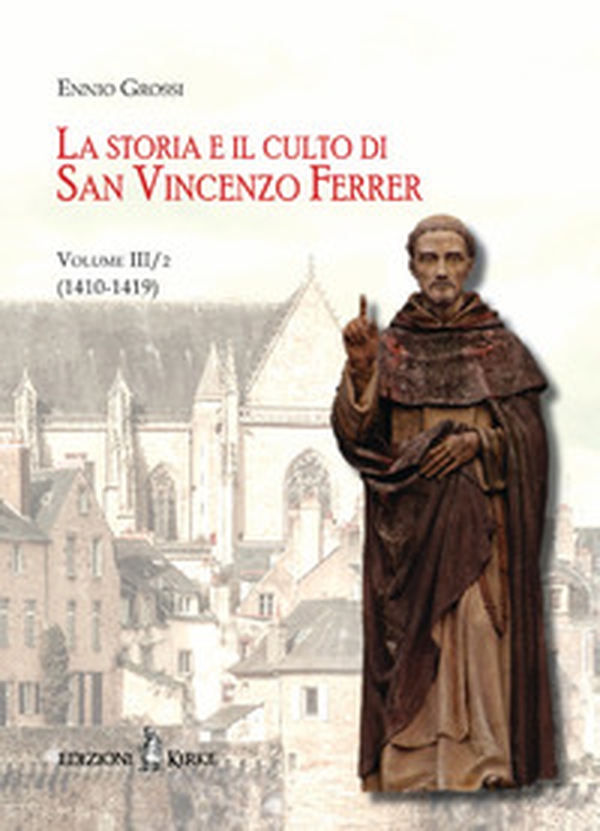 La storia e il culto di San Vincenzo Ferrer - Vol. 3\2 - Librerie.coop