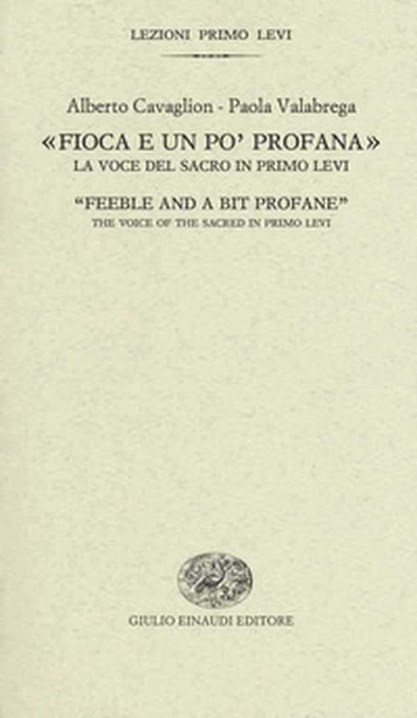 «Fioca e un po' profana». La voce del sacro in Primo Levi-«Feeble and a bit profane». The voice of the sacred in Primo Levi - Librerie.coop «Fioca e un po' profana». La voce del sacro in Primo Levi-«Feeble and a bit profane». The voice of the sacred in Primo Levi - Librerie.coop