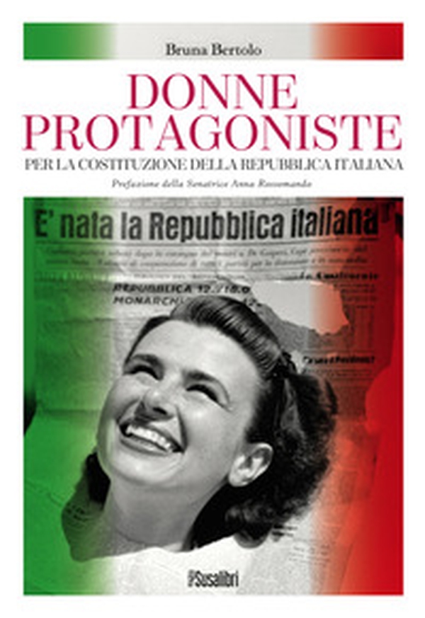 Donne protagoniste. Per la costituzione della Repubblica italiana - Librerie.coop Donne protagoniste. Per la costituzione della Repubblica italiana - Librerie.coop