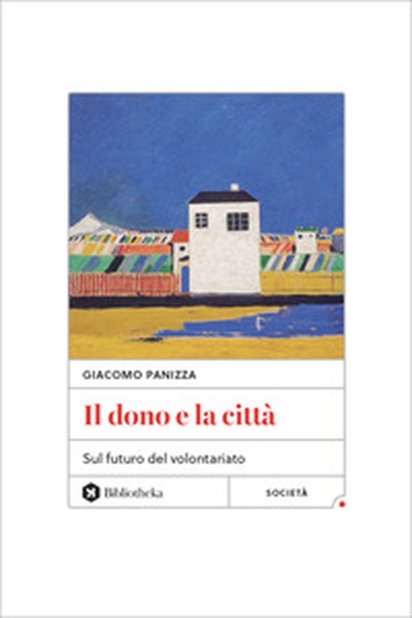 Il dono e la città. Sul futuro del volontariato - Librerie.coop Il dono e la città. Sul futuro del volontariato - Librerie.coop