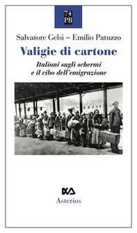 Valigie di cartone. Italiani sugli schermi e il cibo dell'emigrazione - Librerie.coop Valigie di cartone. Italiani sugli schermi e il cibo dell'emigrazione - Librerie.coop